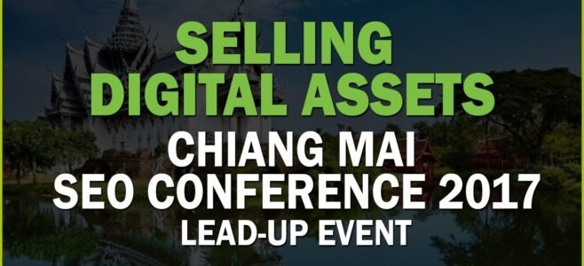 Selling Digital Assets - Chiang Mai SEO Conference 2017 Lead-Up Event