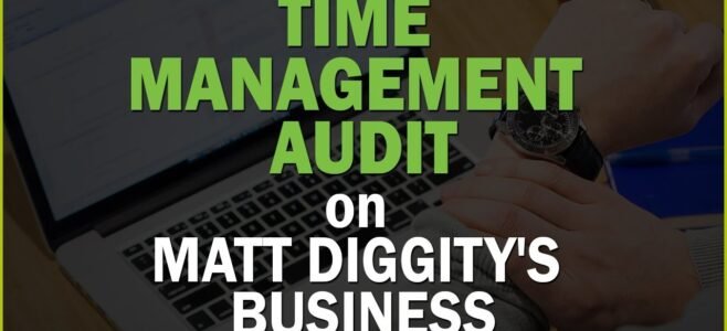 Time Management Audit on Matt Diggity's Business